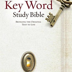 GET EPUB 📘 The Hebrew-Greek Key Word Study Bible: KJV Edition, Hardbound (Key Word S