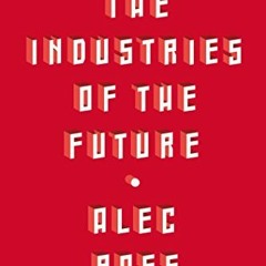 ✔️ Read The Industries of the Future by  Alec Ross