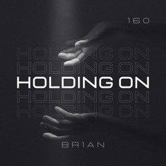 BR1AN - Holding On [FREE DL]