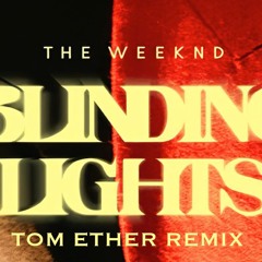 the weekend - blinding lights (tom ether remix)