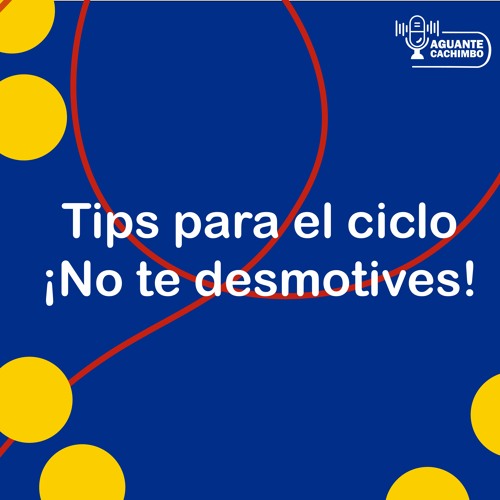 Tips para el ciclo. ¡No te desmotives!