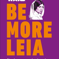 Free read✔ Star Wars Be More Leia: Find Your Rebel Voice And Fight The System