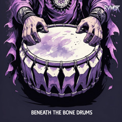BENEATH THE BONE DRUMS