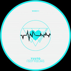 Yuuto - I Got Feeling [WHW311]