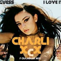 Guess Charli Loves It ( F Chambers X Richard Grey Mash Up )