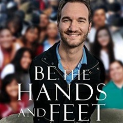 [FREE] EBOOK 📨 Be the Hands and Feet: Living Out God's Love for All His Children by