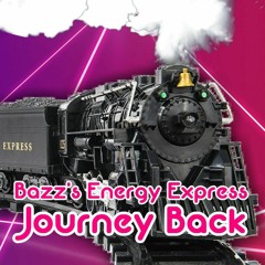 Bazz's Energy Express: Journey Back (15/04/21)