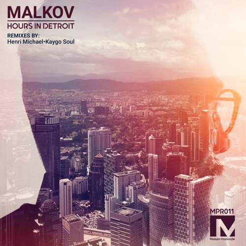 Malkov - Hours In Detroit(Henri Michael & Malkov Remix)