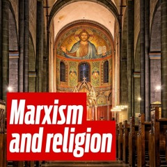 'The sigh of an oppressed creature': Marxism and religion