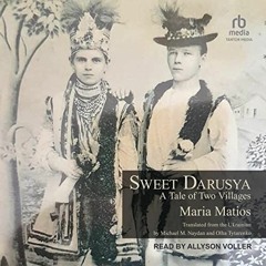 [GET] EPUB KINDLE PDF EBOOK Sweet Darusya: A Tale of Two Villages by  Maria Matios,Michael Naydan -