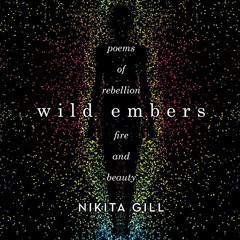 View PDF 💏 Wild Embers: Poems of Rebellion, Fire, and Beauty by  Nikita Gill,Nikita