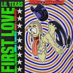 LIL TEXAS - FIRST LOVE (ROMEU & RANKAISIJA BOOTLEG)