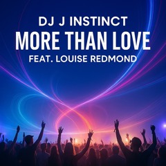 Dj J Instinct - More Than Love Feat. Louise Redmond