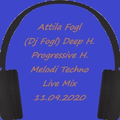 Attila Fogl (Dj Fogl) Deep H. Progressive H. Melodi Techno Live Mix 11.09.2020