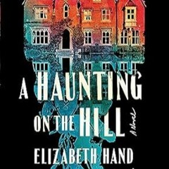 🌱FREE [DOWNLOAD] A Haunting on the Hill: A Novel 🌱