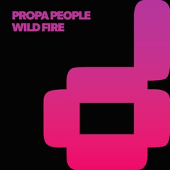 Propa People Wild Fire