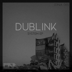 Dublink - System EP [DNA011] OUT NOW!!!