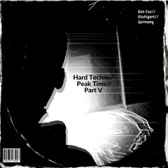 Hard Techno/Peak Time/Part V