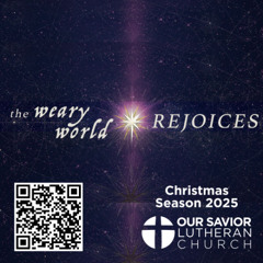 12-14-25 "The Weary World Rejoices" Advent Week 3 - Choral Service
