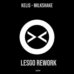 Lesgo - Milkshake (LESGO >< Rework)