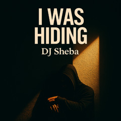 I Was Hiding