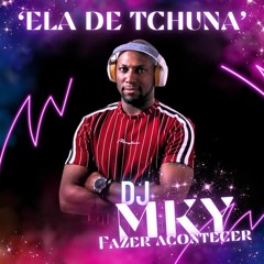 Dj Mky - Ela de Tchuna.mp3