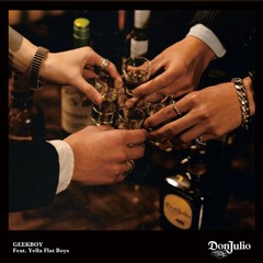 GEEKBOY - Don Julio feat. Yella Flat Boys (Official Music Video).m4a