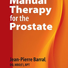 [Download] EBOOK 📗 Manual Therapy for the Prostate by  Jean-Pierre Barral D.O. [PDF