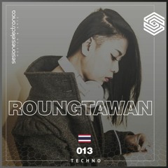 SESIONES:TECHNO #013 - Roungtawan