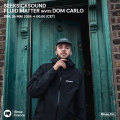 SeekSickSound : Fluid Matter invite Dom Carlo - 26 Mai 2024