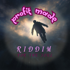RIDDIM FOR THE SOUL!!!
