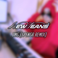 NewJeans - OMG (SPENSR Remix)