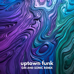 Bruno Mars - Uptown Funk (Gin and Sonic Remix)