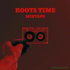 Roots Time Mixtape (RSC) 2013