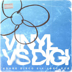 ADOBE DISCO MIX 014 LNSC ROB VINYL VS DIGI MIX