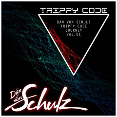 DAN VON SCHULZ - TRIPPY CODE Journey' VOL.01 ( PROGRESSIVE - HIGH TECH MINIMAL 2022 JUNE )