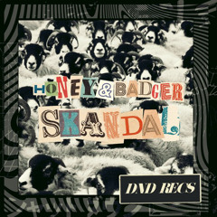 Honey & Badger - Skandal (Dyce Remix)
