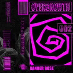 Overgrowth 002 : Xander Rose