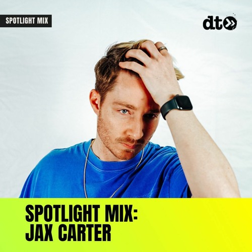 Spotlight Mix: Jax Carter