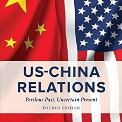 View EBOOK 💛 US-China Relations: Perilous Past, Uncertain Present by  Robert G. Sutt
