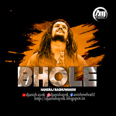 Bhole (Hansraj Raghuwanshi) - Dj Anish Production Remix