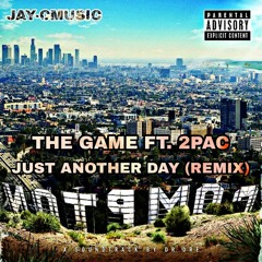 The Game ft. 2Pac & Asia Bryant  Just Another Day (JAY-CMUSIC Remix)
