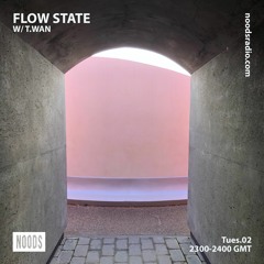 Flow State w/ T.Wan - Noods Radio (5.2.23)