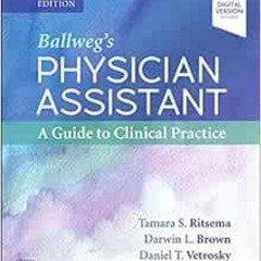 GET EBOOK 📄 Ballweg's Physician Assistant: A Guide to Clinical Practice by Tamara S