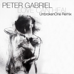 Peter Gabriel "Love Can Heal" (UnbrokenOne Remix)