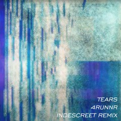 4RUNNR - Tears (INDESCREET Remix)