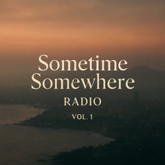 Sometime Somewhere Radio Vol.1