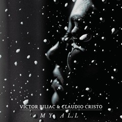 Victor Biliac & Claudio Cristo - My All ( CLUB EDIT )