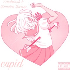 cupid (ft. brandon barnes)