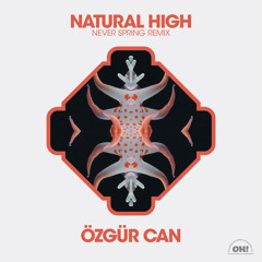 Özgür Can - Natural High (Never Spring Remix)